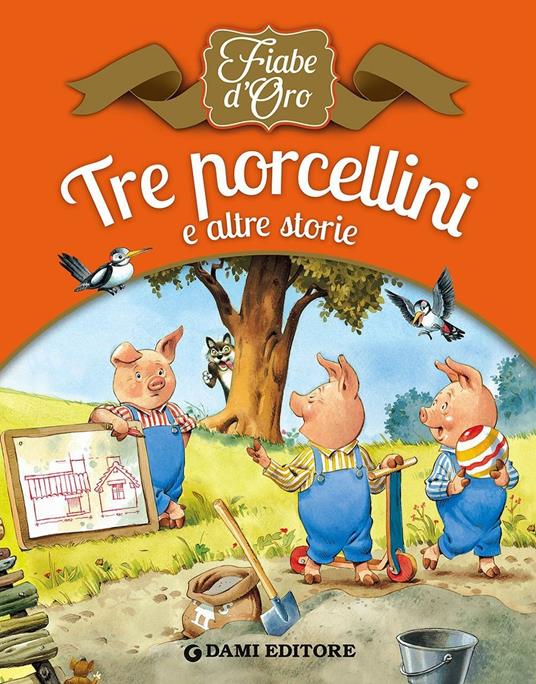 Tre porcellini e altre storie - Peter Holeinone - Libro - Dami Editore -  Fiabe d'oro
