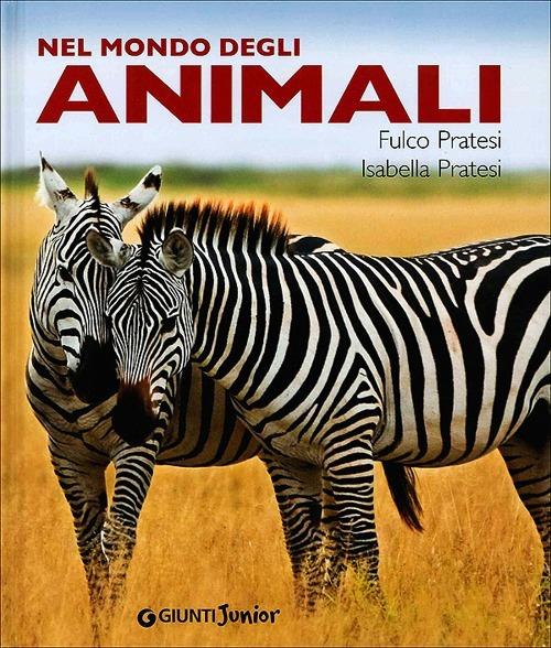 Nel mondo degli animali - Fulco Pratesi,Isabella Pratesi - copertina