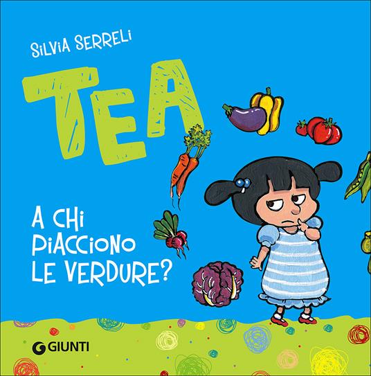 A chi piacciono le verdure? Tea - Silvia Serreli - copertina