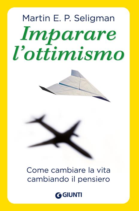 Imparare l'ottimismo. Come cambiare la vita cambiando il pensiero - Martin E. P. Seligman - copertina