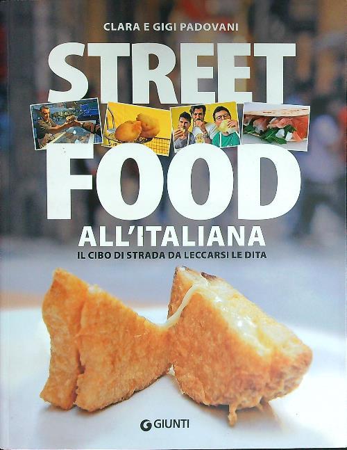 Street food all'italiana. Il cibo di strada da leccarsi le dita