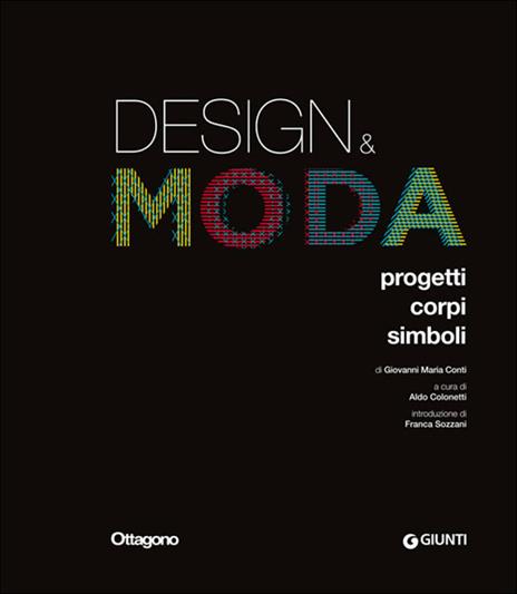 Design & moda. Progetti, corpi, simboli. Ediz. illustrata - Giovanni Maria Conti - copertina