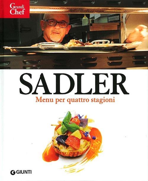 Sadler. Menù per quattro stagioni - Claudio Sadler,Roberta Schira - copertina