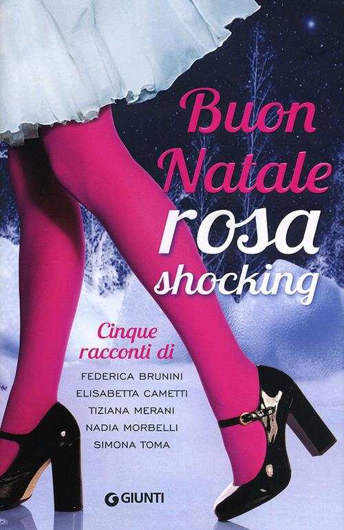 Buon Natale rosa shocking - Federica Brunini,Elisabetta Cametti,Tiziana Merani - copertina