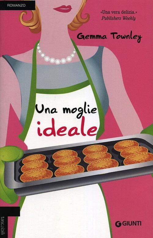 Una moglie ideale. Ediz. illustrata - Gemma Townley - copertina