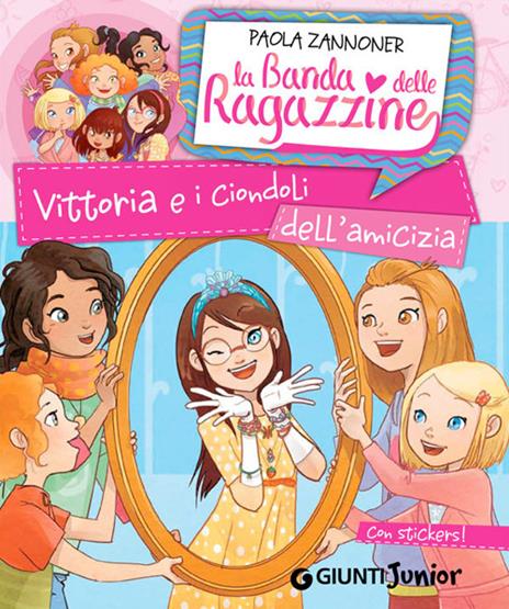 Vittoria e i ciondoli dell'amicizia. La banda delle ragazzine. Con adesivi. Ediz. illustrata - Paola Zannoner - copertina