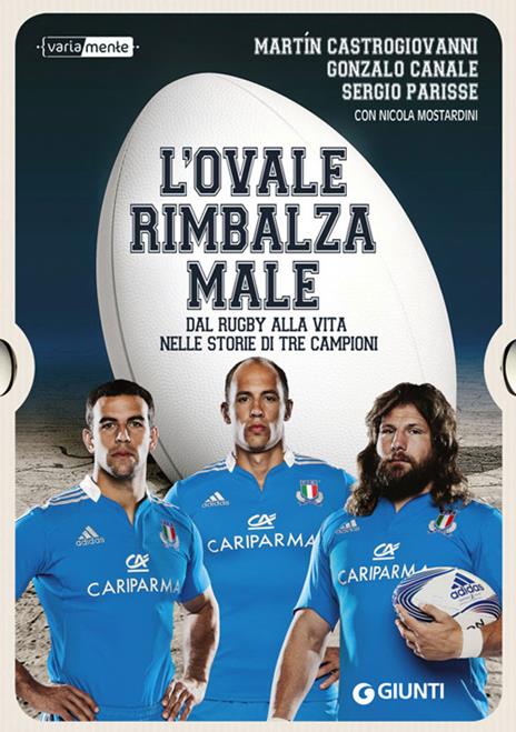 L' ovale rimbalza male. Dal rugby alla vita nelle storie di tre campioni - Martin Castrogiovanni,Gonzalo Canale,Sergio Parisse - copertina