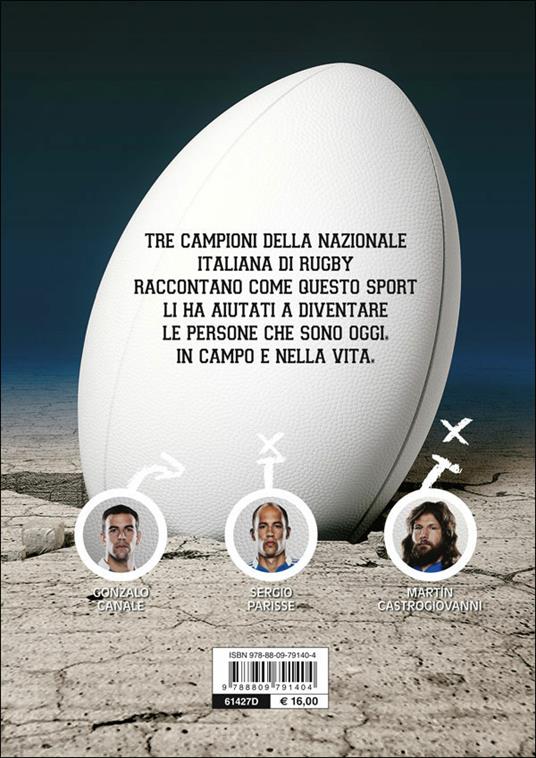 L' ovale rimbalza male. Dal rugby alla vita nelle storie di tre campioni - Martin Castrogiovanni,Gonzalo Canale,Sergio Parisse - 5