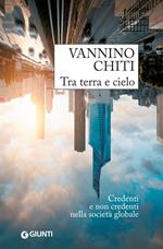 Tra terra e cielo. Credenti e non credenti nella società globale