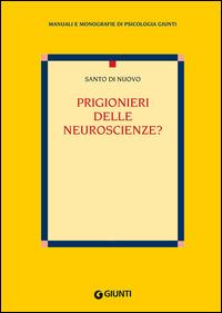 Prigionieri delle neuroscienze? - Santo Di Nuovo - copertina