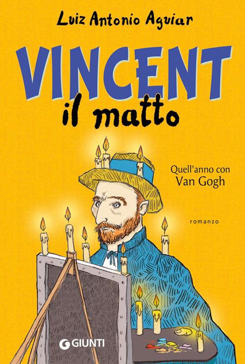 Vincent il matto. Quell'anno con Van Gogh - Luiz Antonio Aguiar - copertina