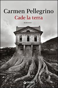 Cade la terra - Carmen Pellegrino - copertina
