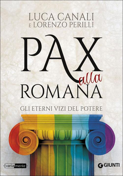 Pax alla romana. Gli eterni vizi del potere - Luca Canali,Lorenzo Perilli - copertina