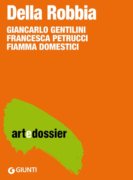 Della Robbia. Ediz. illustrata - Fiamma Domestici,Giancarlo Gentilini,Francesca Petrucci - ebook