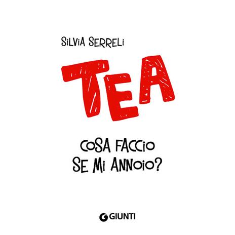Cosa faccio se mi annoio? Tea - Silvia Serreli - 4