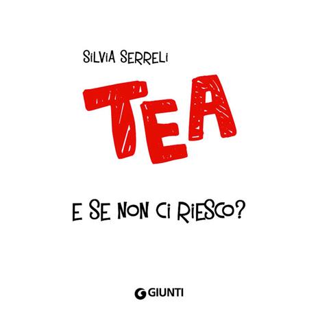 E se non ci riesco? Tea - Silvia Serreli - 4