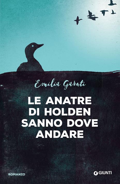 Le anatre di Holden sanno dove andare - Emilia Garuti - ebook