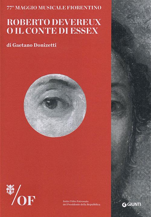Roberto Devereux o Il Conte di Essex di Gaetano Donizetti. 77° Maggio Musicale Fiorentino - copertina