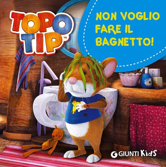 Non voglio fare il bagnetto! Topo Tip - Valentina Mazzola - copertina