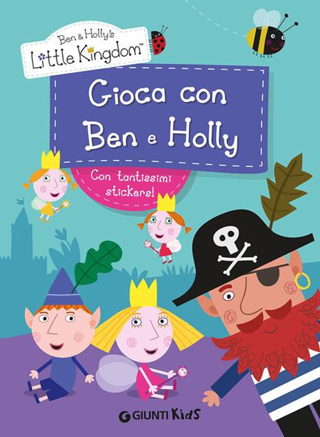 Gioca con Ben & Holly. Ben & Holly's Little Kingdom. Con adesivi - copertina