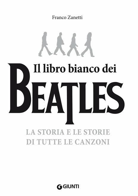 Il libro (più) bianco dei Beatles. La storia e le storie di tutte le canzoni - Franco Zanetti - ebook