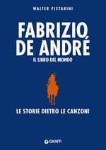 Fabrizio De André. Il libro del mondo. Le storie dietro le canzoni
