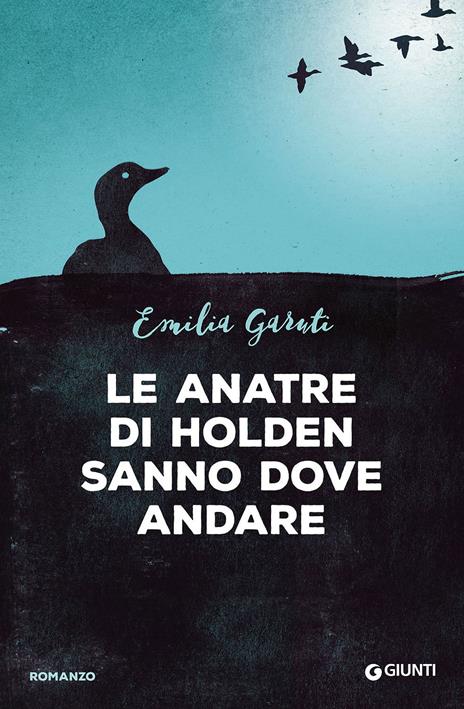 Le anatre di Holden sanno dove andare - Emilia Garuti - copertina