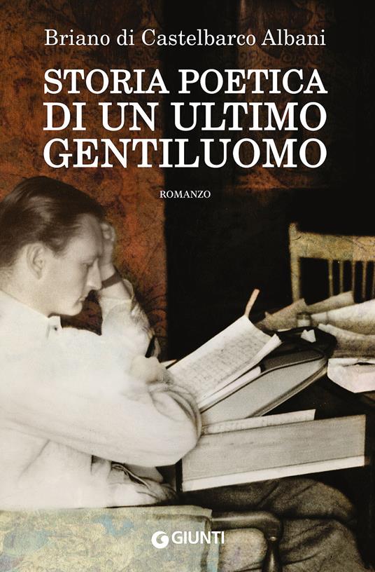 Storia poetica di un ultimo gentiluomo - Briano Di Castelbarco Albani - copertina