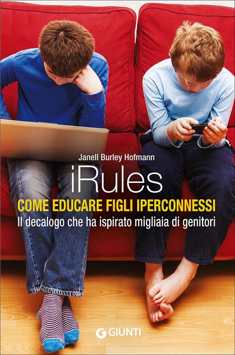 iRules. Come educare figli iperconnessi - Janell Burley Hofmann - copertina