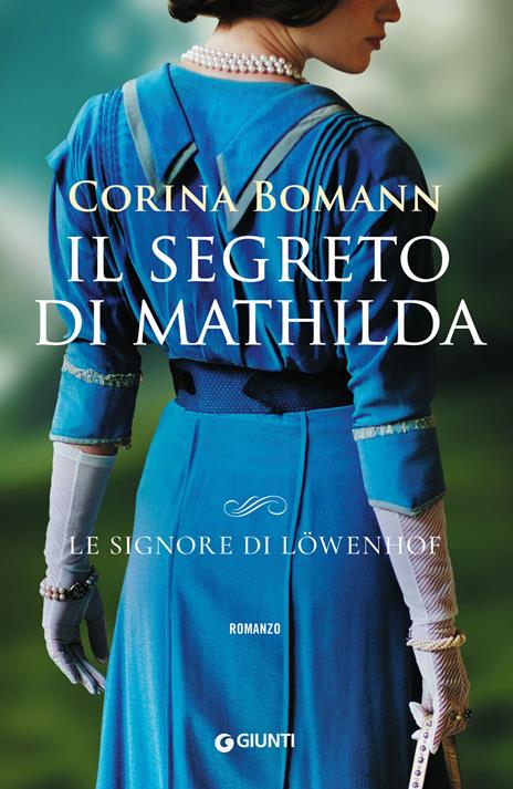 Il segreto di Mathilda. Le signore di Löwenhof - Corina Bomann - copertina