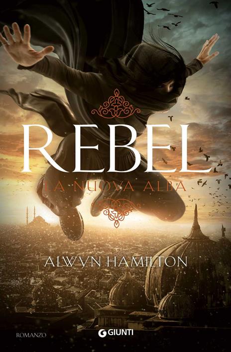 Rebel. La nuova alba - Alwyn Hamilton - copertina