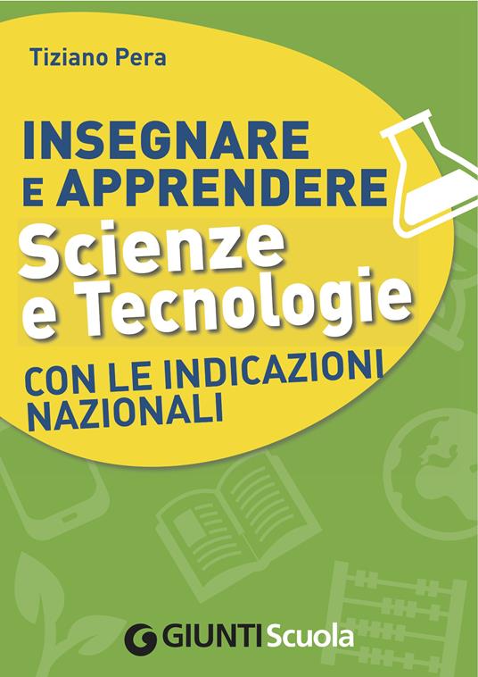 Insegnare e apprendere scienze e tecnologie con le indicazioni nazionali - Tiziano Pera - ebook