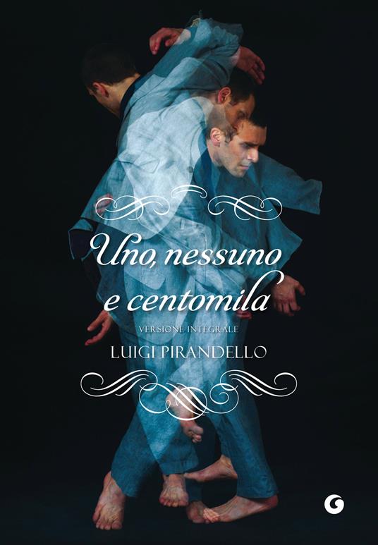 Uno, nessuno e centomila. Ediz. integrale - Luigi Pirandello - ebook