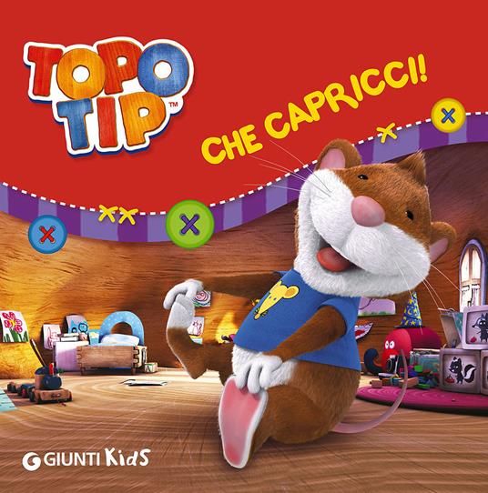 Che capricci! Topo Tip - Valentina Mazzola - copertina