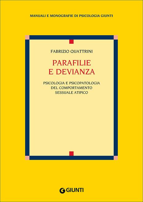 Parafilie e devianza. Psicologia e psicopatologia del comportamento sessuale atipico - Fabrizio Quattrini - ebook