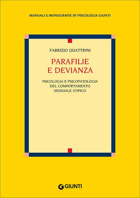 Parafilie e devianza. Psicologia e psicopatologia del comportamento sessuale atipico - Fabrizio Quattrini - ebook