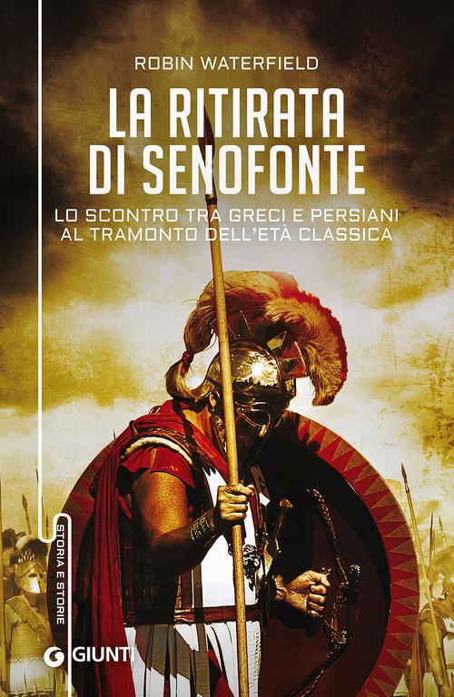 La ritirata di Senofonte. Lo scontro tra greci e persiani al tramonto dell'età classica - Robin Waterfield - copertina