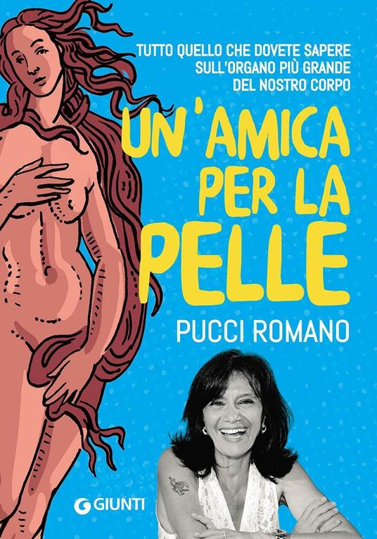Un' amica per la pelle. Tutti i segreti per avere una pelle sana e luminosa - Pucci Romano - copertina