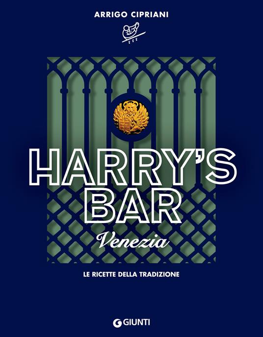 Harry's Bar. Venezia. Le ricette della tradizione - Arrigo Cipriani,E. Buttarelli - ebook