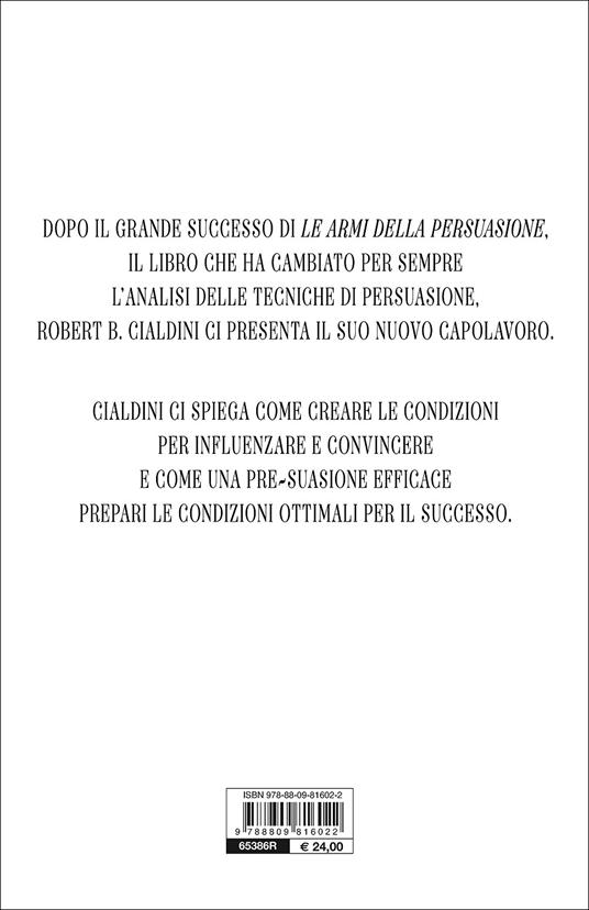 Pre-suasione. Creare le condizioni per il successo dei persuasori - Robert B. Cialdini - 3
