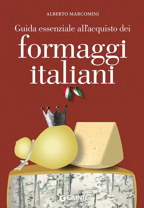Guida essenziale all'acquisto dei formaggi italiani - Alberto Marcomini - copertina
