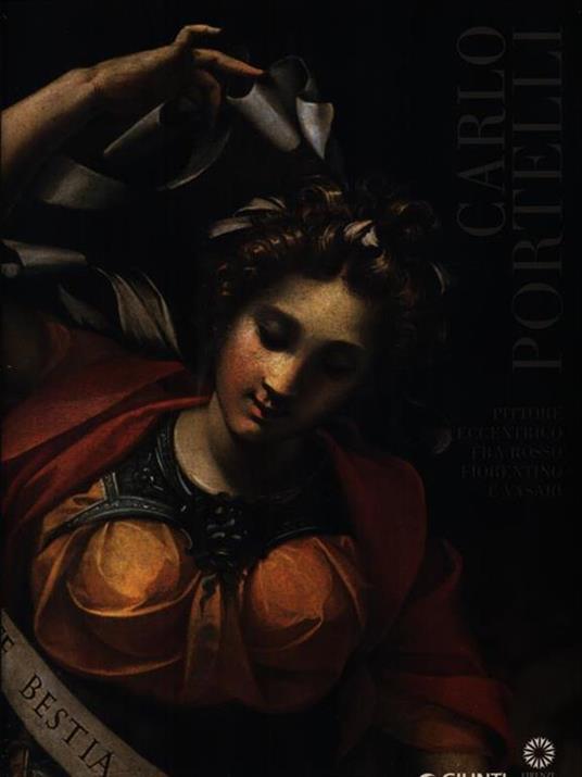 Carlo Portelli. Pittore eccentrico fra Rosso Fiorentino e Vasari. Catalogo della mostra (Firenze, 22 dicembre 2015-30 aprile 2016). Ediz. illustrata - copertina