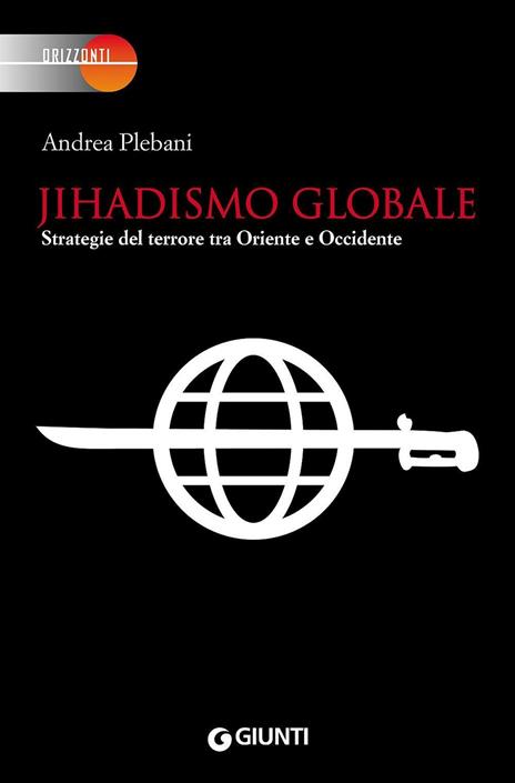 Jihadismo globale. Strategie del terrore tra Oriente e Occidente - Andrea Plebani - copertina