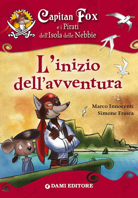 Capitan Fox e i pirati dell'isola delle nebbie. L'inizio dell'avventura - Marco Innocenti,Simone Frasca - copertina