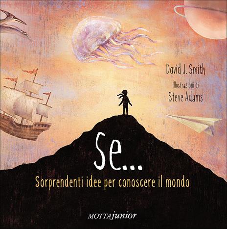 Se... Sorprendenti idee per conoscere il mondo - David J. Smith - copertina