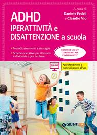 ADHD. Iperattività e disattenzione a scuola. Metodi, strumenti e strategie. Schede operative per il lavoro individuale e per la classe. Con Contenuto digitale per accesso online