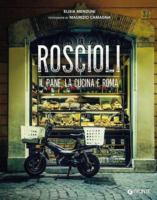Roscioli. Il pane, la cucina e Roma - Elisia Menduni - copertina