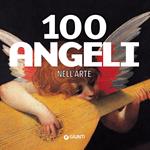 100 angeli nell'arte. Ediz. illustrata