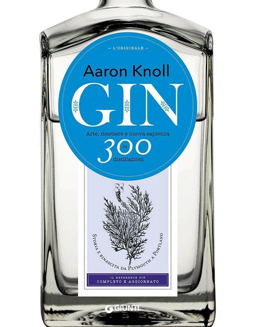 Gin. Arte, mestiere e nuova sapienza in 300 distillazioni - Aaron Knoll - copertina