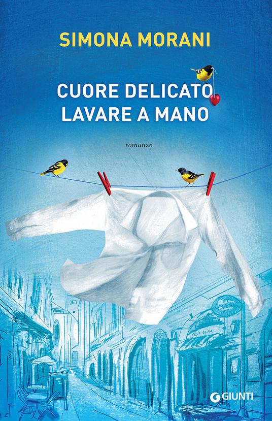 Cuore delicato. Lavare a mano - Simona Morani - copertina